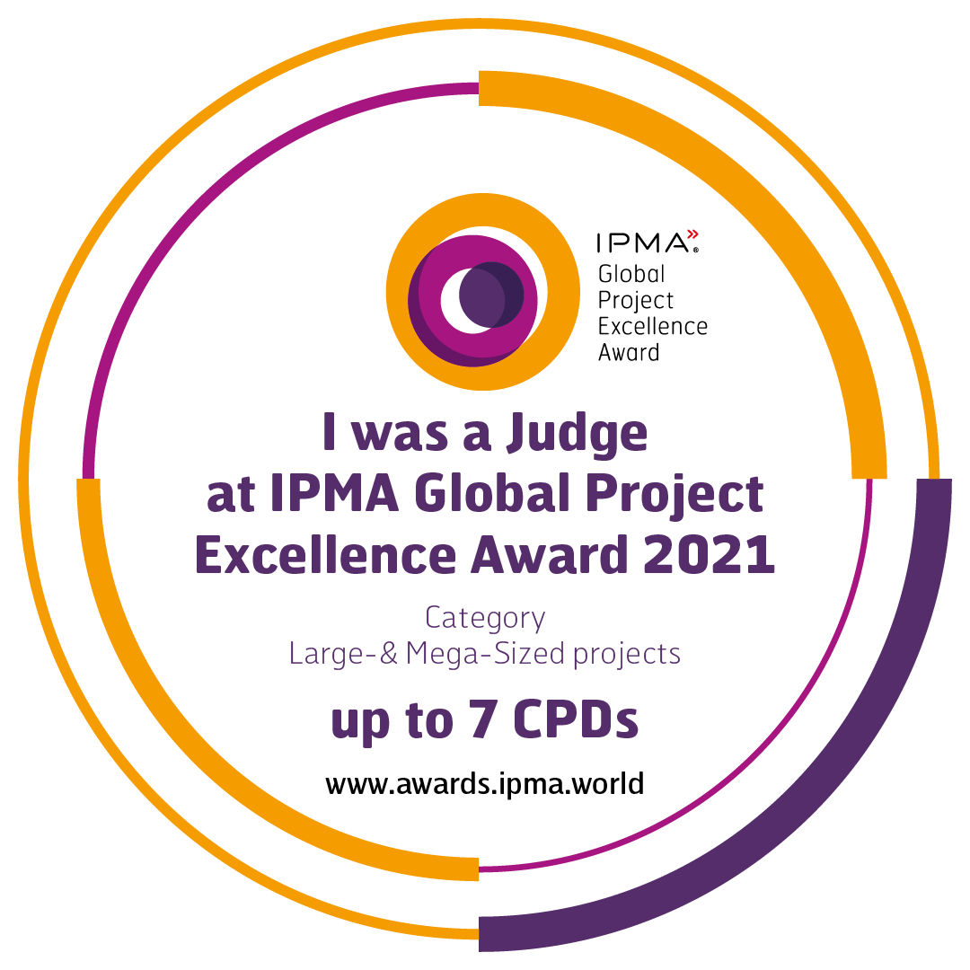 IPMA Global Project Excellence Award 2021 Judge (Large/Mega-sized projects)