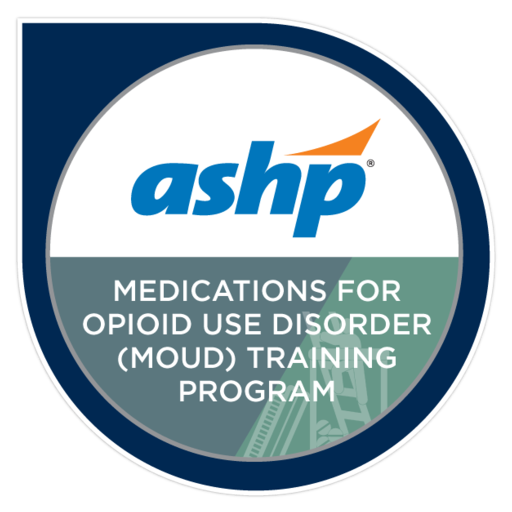ASHP Medications for Opioid Use Disorder (MOUD) Training Program - Credly