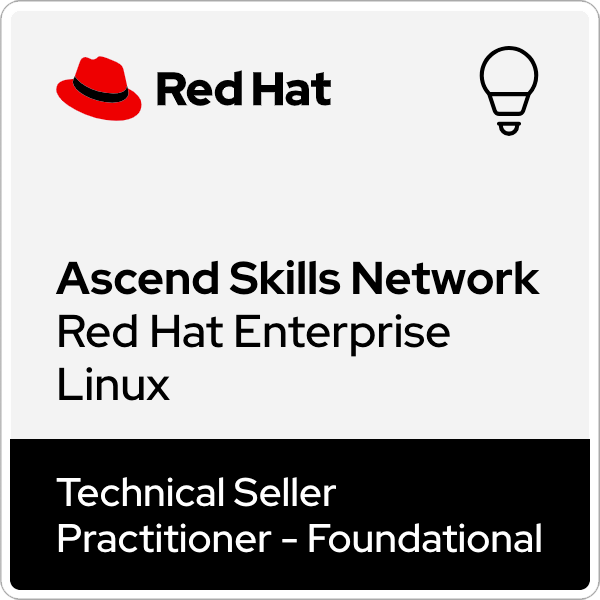 Ascend Skills Network Red Hat Enterprise Linux Technical Seller Practitioner - Foundational
