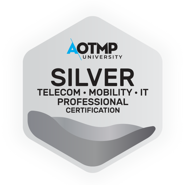 AOTMP® University Silver Certified Telecom • Mobility • IT Professional Certification