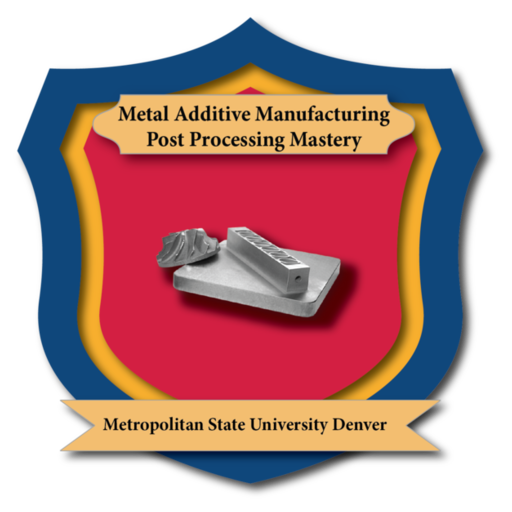 MSUMetal Additive Manufacturing Post Processing Credly