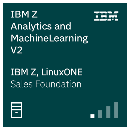 IBM Z Analytics and Machine Learning Sales Foundation V2 - Credly