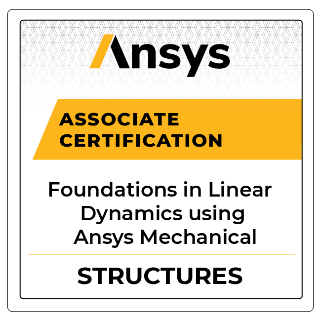 Ansys Associate Certification: Foundations in Linear Dynamics using Ansys Mechanical