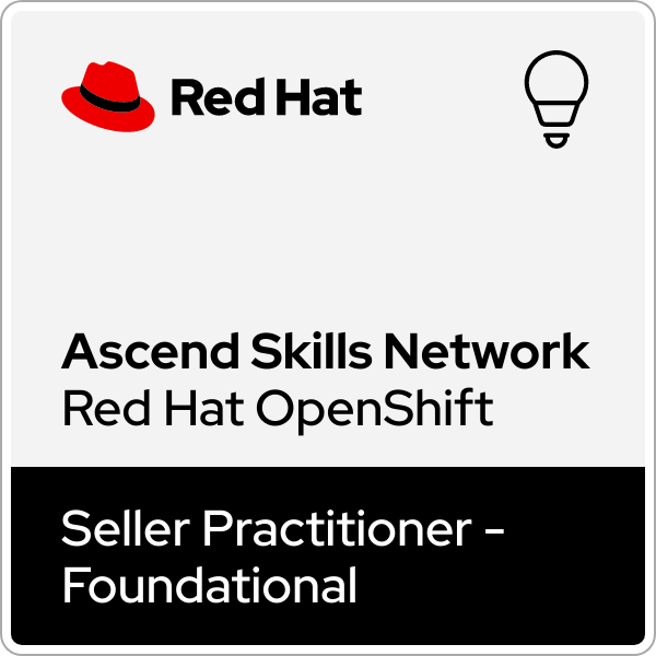 Ascend Skills Network Red Hat OpenShift Seller Practitioner - Foundational