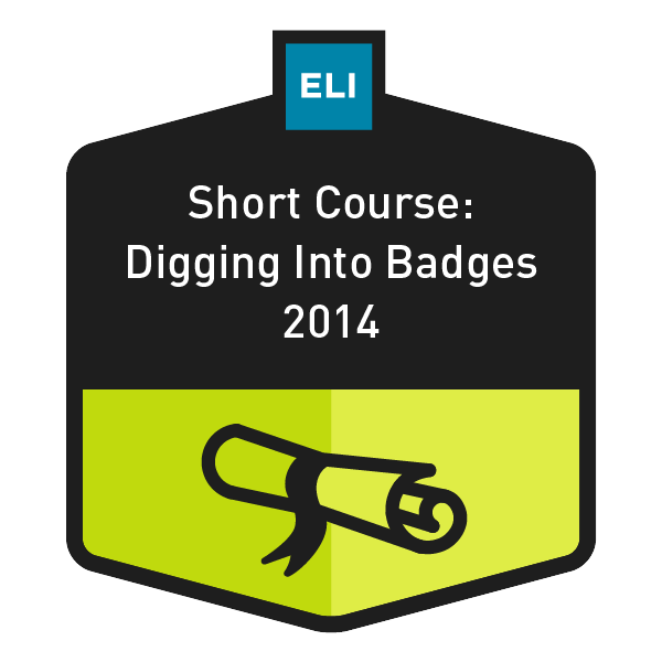 ELI Short Course: Digging into Badges 2014