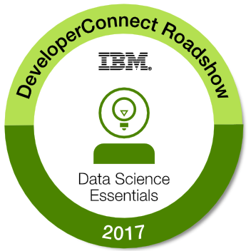 IBM DeveloperConnect Roadshow - Data Science Essentials - Credly