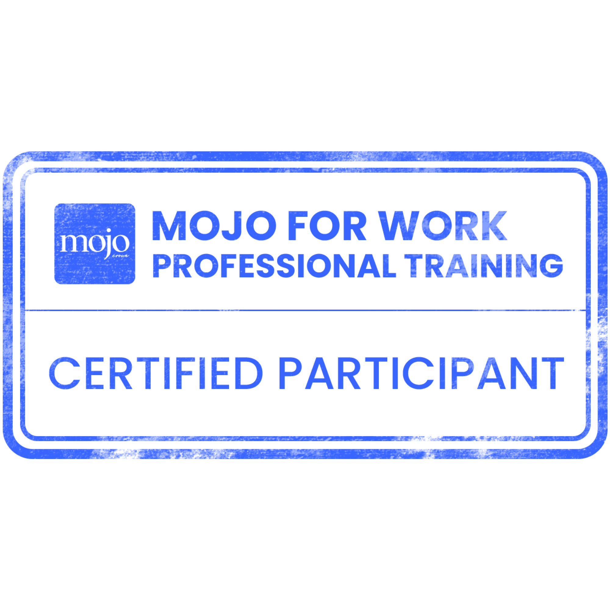 The Mojo for Work Certification, by Mojo Crowe