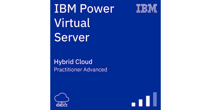 IBM Power Virtual Server Practitioner Advanced - Credly