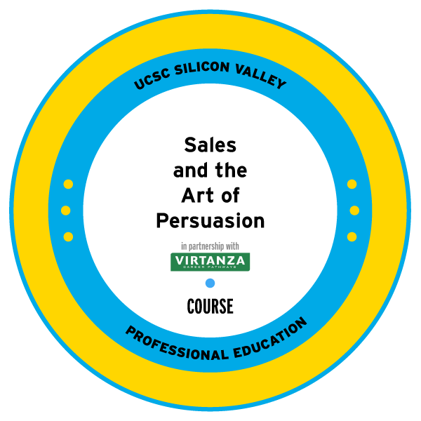 UCSC Silicon Valley Extension Sales & The Art of Persuasion