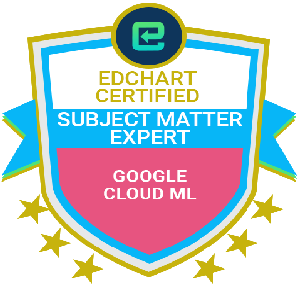 Edchart Certified Google Cloud ML Subject Matter Expert