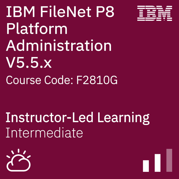 IBM FileNet P8 Platform Administration (V5.5.x) - Code: F2810G