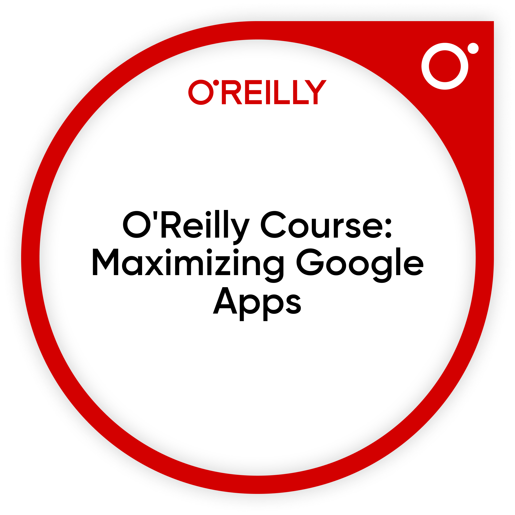 O'Reilly Course: Maximizing Google Apps
