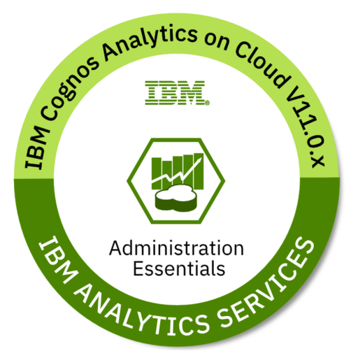 IBM Cognos Analytics V11.0.x Administration Essentials - Credly