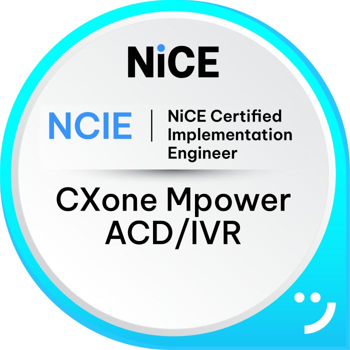 NCIE - NICE Certified Implementation Engineer - CXone Mpower ACD/IVR