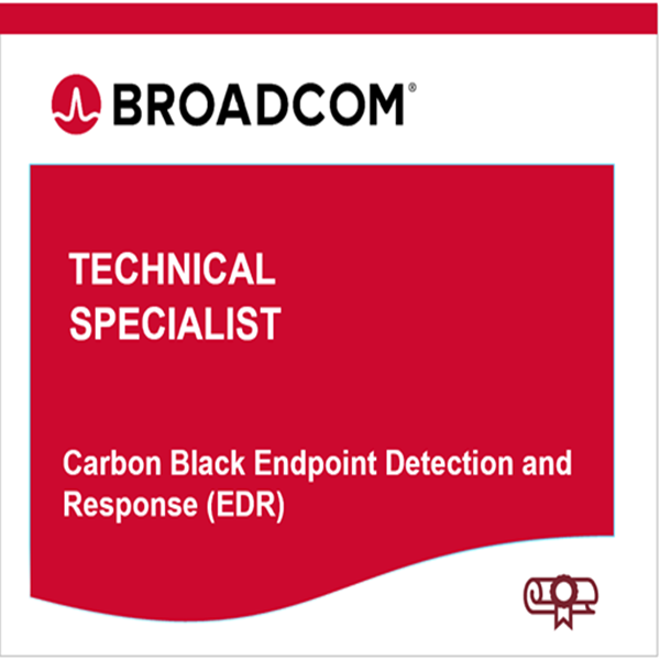 Broadcom™ Technical Specialist Exam (BTSE) – Carbon Black Endpoint Detection and Response (EDR)