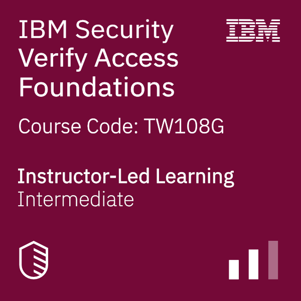 IBM Security Verify Access Foundations - Code: TW108G