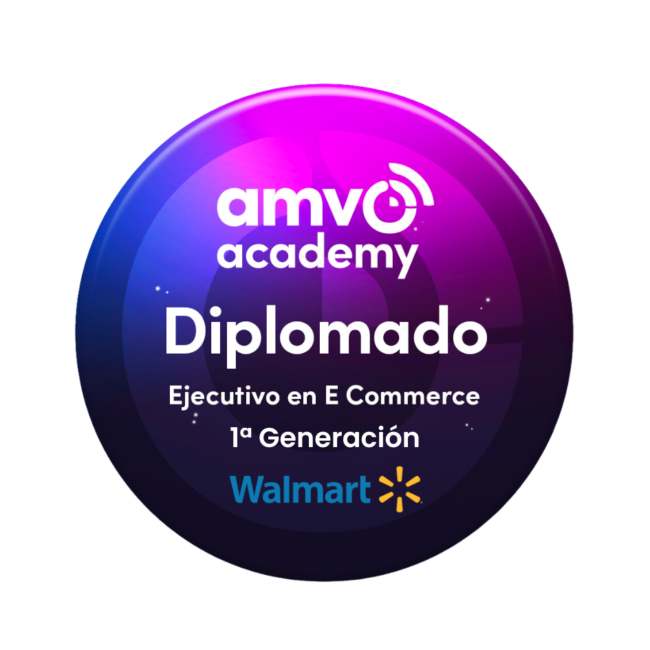 AMVO & Walmart: Diplomado Ejecutivo en Ecommerce 1era Gen