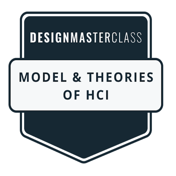 Design Masterclass - Model and Theories in HCI
