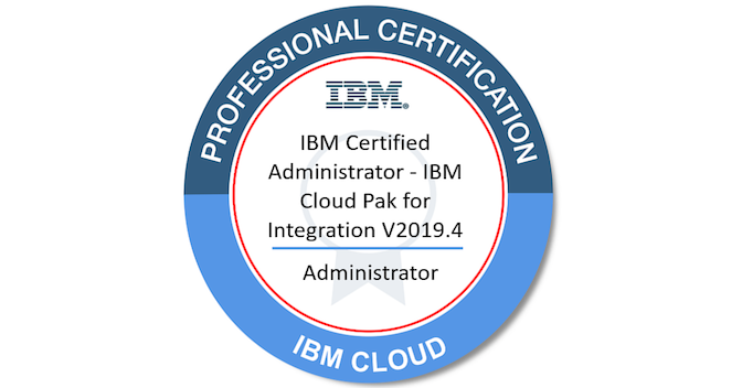 IBM Certified Administrator - IBM Cloud Pak for Integration V2019.4 ...