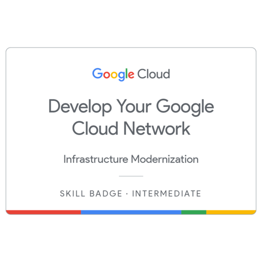 Develop Your Google Cloud Network Skill Badge - Credly