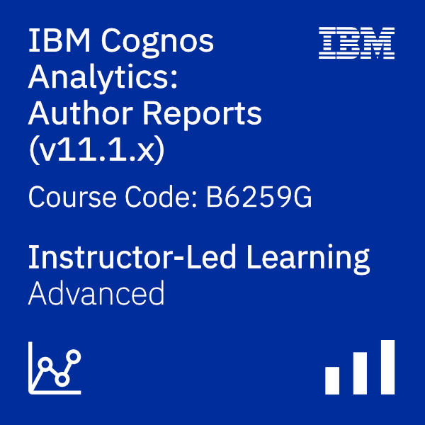 IBM Cognos Analytics: Author Reports Advanced (V11.1.x) - Code: B6259G