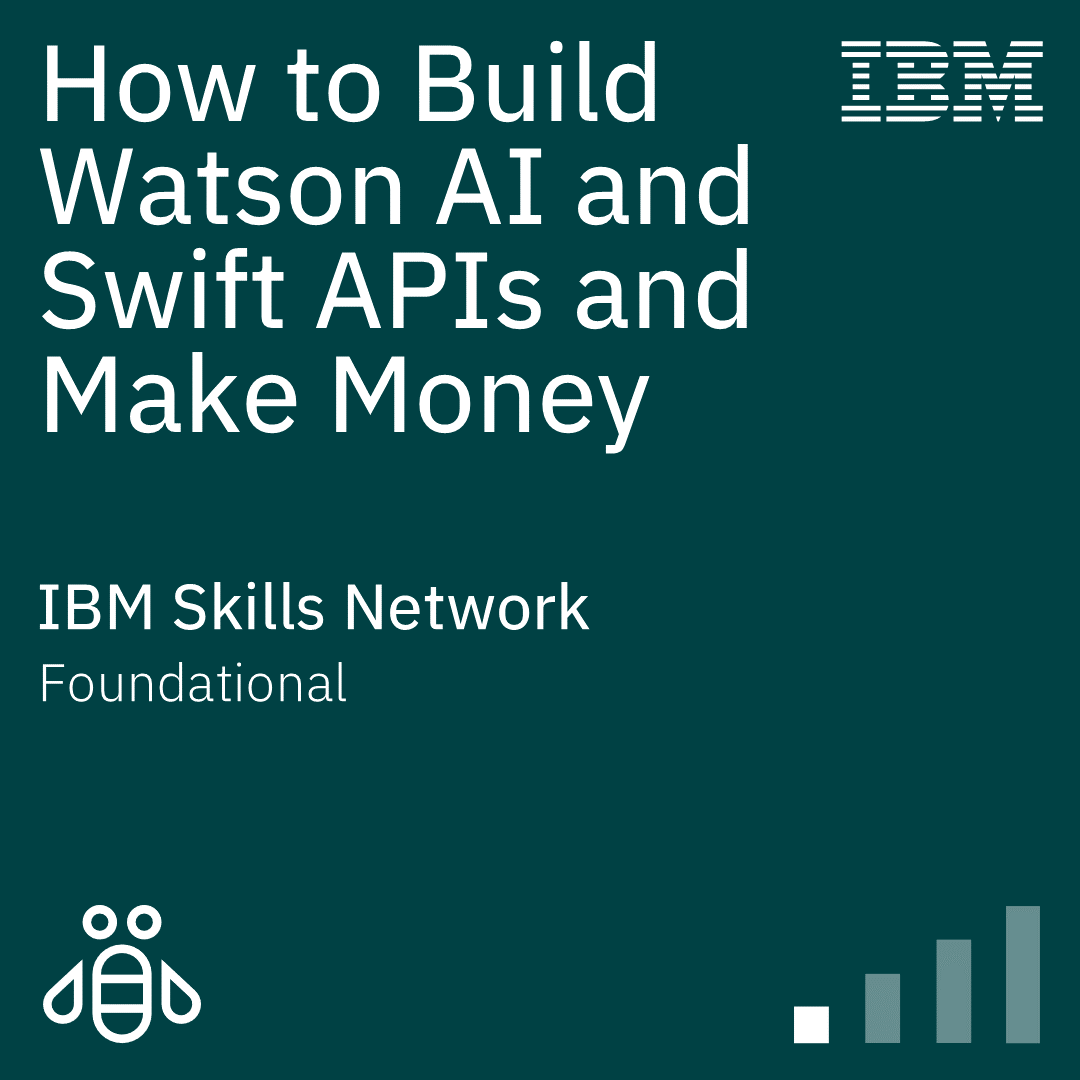 How to Build Watson AI and Swift APIs and Make Money