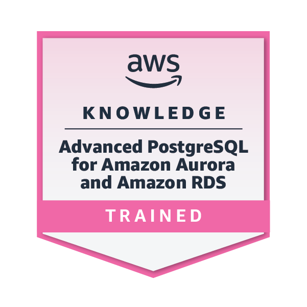 AWS Knowledge: Advanced PostgreSQL for Amazon Aurora and Amazon RDS - Training Badge