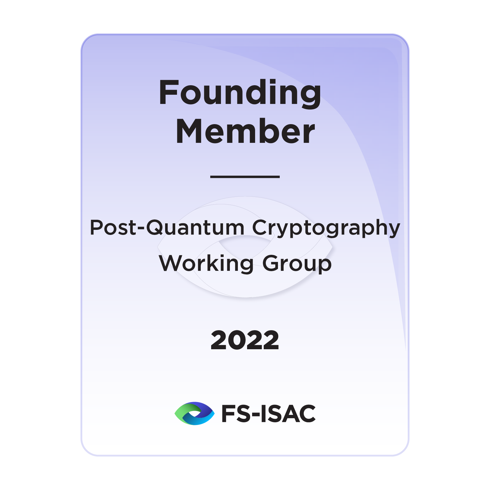 Founding Member: FS-ISAC Post-Quantum Cryptography Working Group 