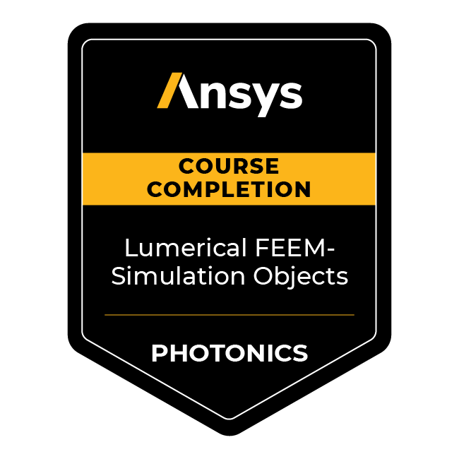 Ansys Course Completion: Lumerical FEEM — Simulation Objects