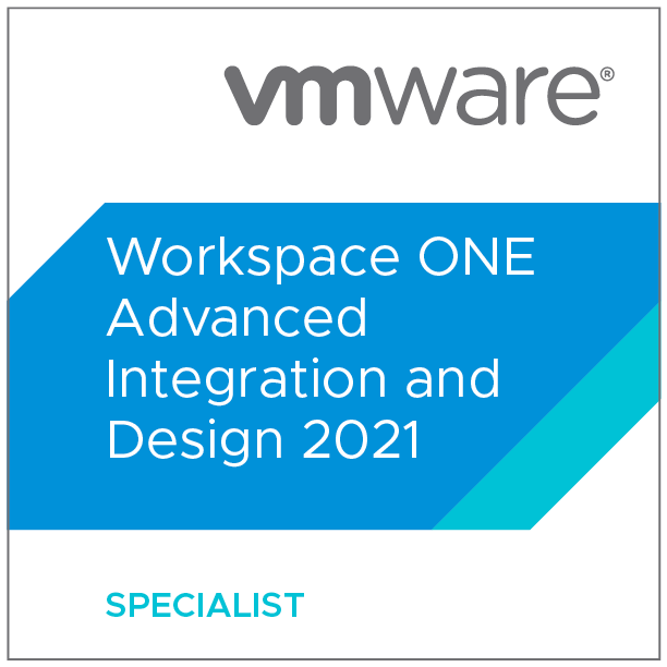 VMware Specialist - Workspace ONE Advanced Integration and Design 2021