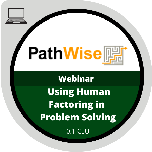 Using Human Factoring in Problem Solving: Webinar