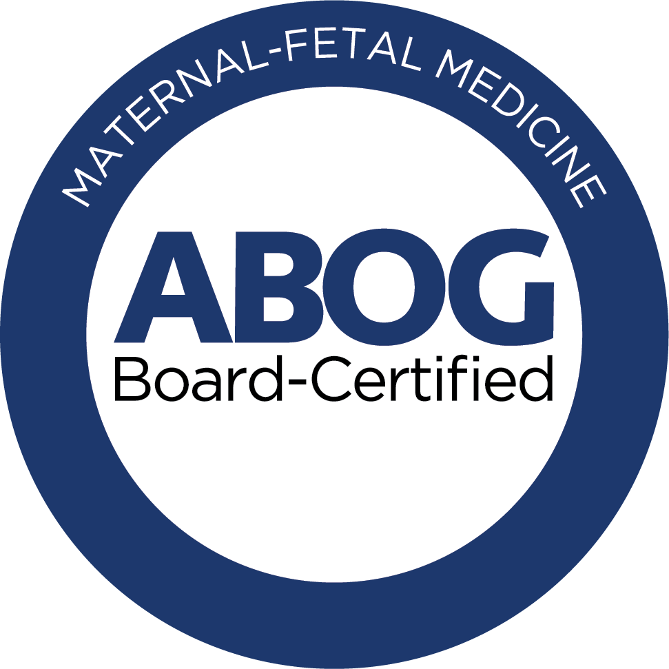 Board Certified Subspecialist in Maternal-Fetal Medicine