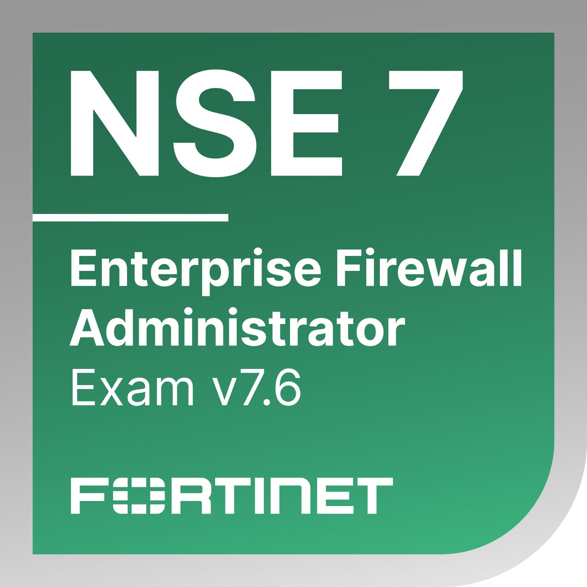 Fortinet Enterprise Firewall 7.6 Administrator