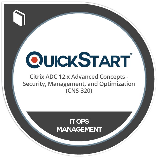 Citrix ADC 12.x Advanced Concepts - Security, Management, and Optimization (CNS-320)