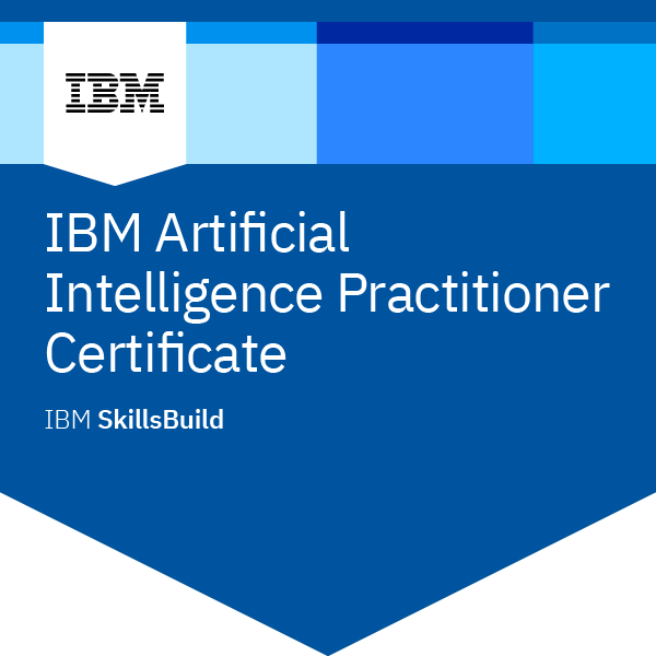 IBM Artificial Intelligence Practitioner Certificate - Credly