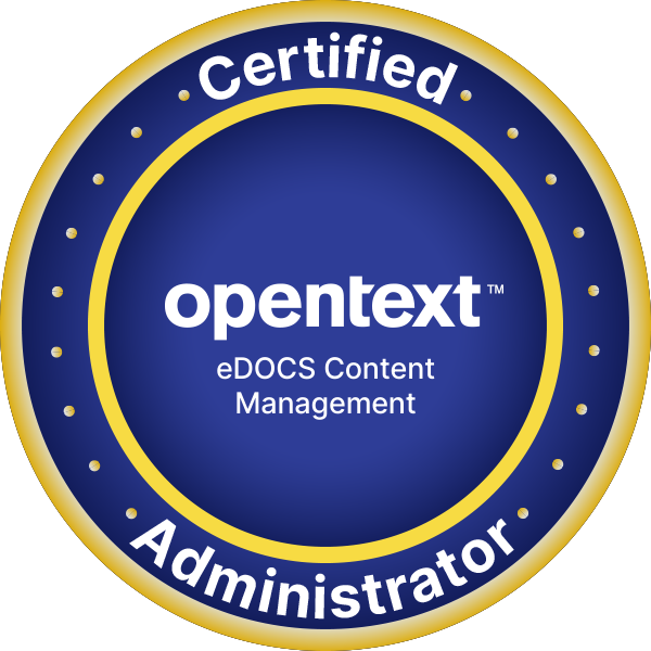 OpenText Certified Administrator - OpenText™ eDOCS Content Management