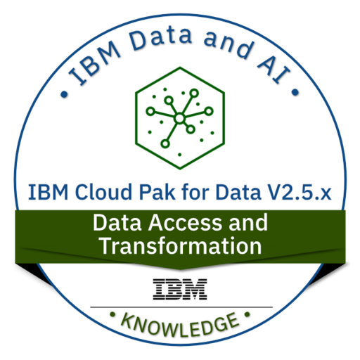 IBM Cloud Pak for Data V2.5.x Data Access and Transformation - Credly