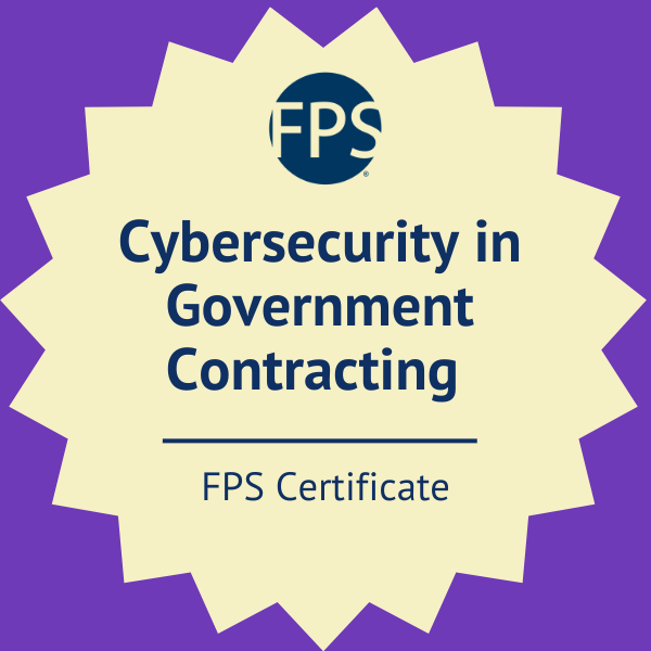 FPS Cybersecurity in Government Contracting Certificate