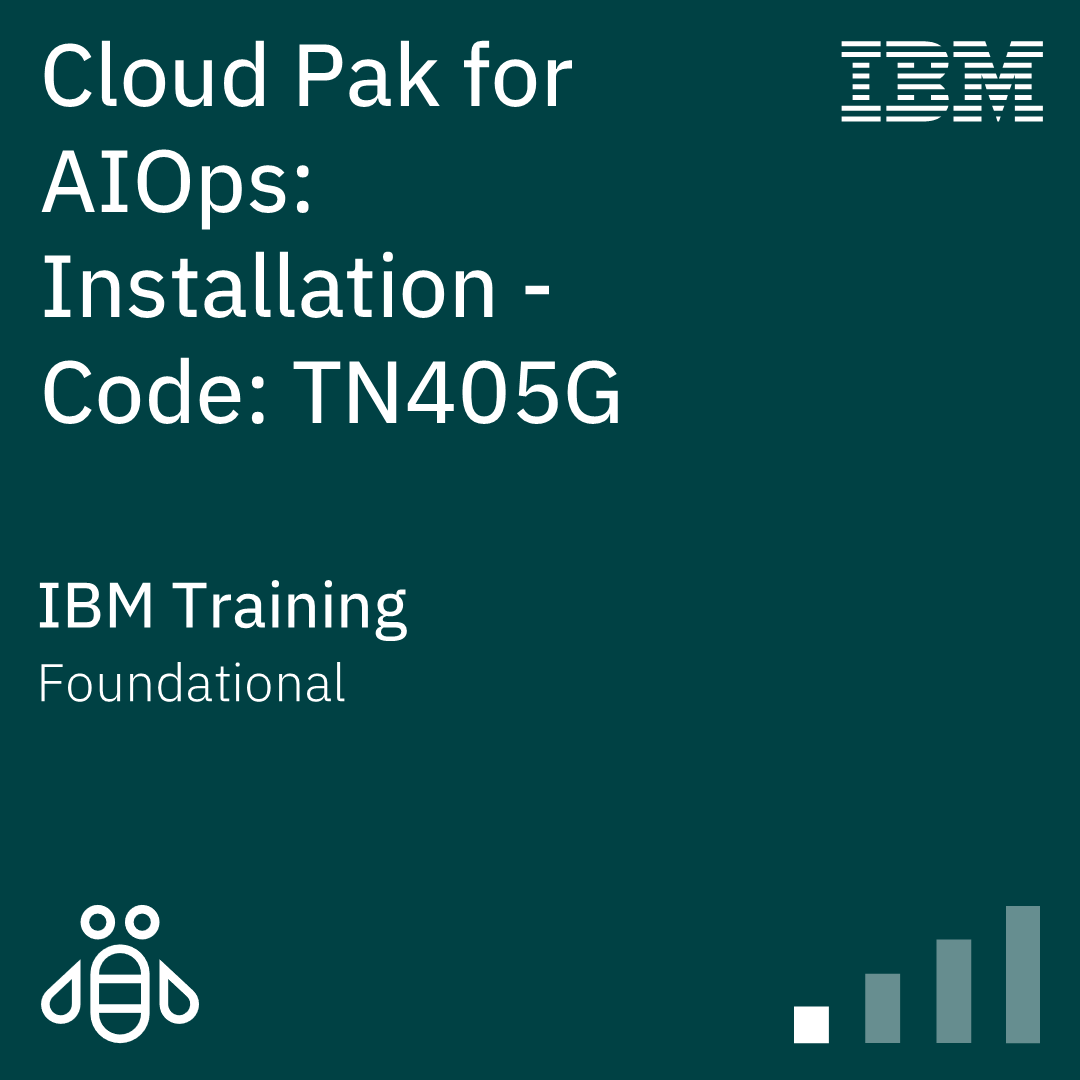 IBM Cloud Pak for AIOps: Installation - Code: TN405G