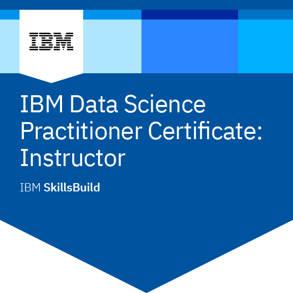 IBM Data Science Practitioner Certificate: Instructor