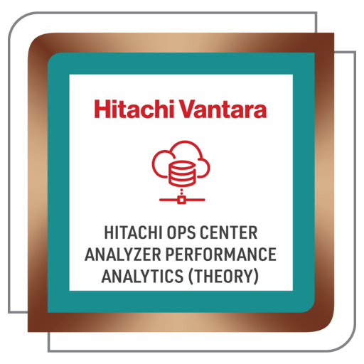Hitachi Ops Center Analyzer Performance Analytics (Theory) - Credly