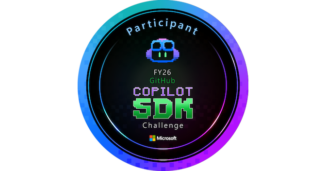 FY26 GitHub Copilot SDK Enterprise Challenge Participant - Credly