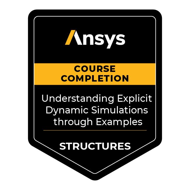 Ansys Course Completion: Understanding Explicit Dynamic Simulations through Examples
