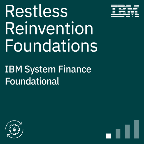 IBM Systems Finance Restless Reinvention Foundations