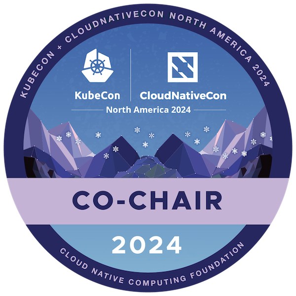 Co-Chair: KubeCon + CloudNativeCon North America 2024