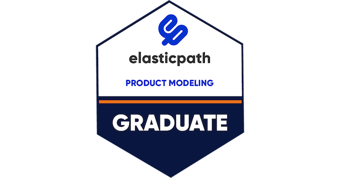 Elastic Path Commerce Cloud Product Modeling Graduate - Credly