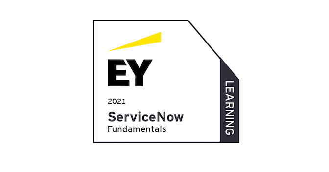 EY ServiceNow - Fundamentals - Learning (2021) - Credly