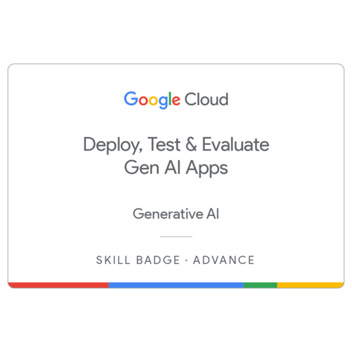 Deploy, Test & Evaluate Gen AI Apps - Credly