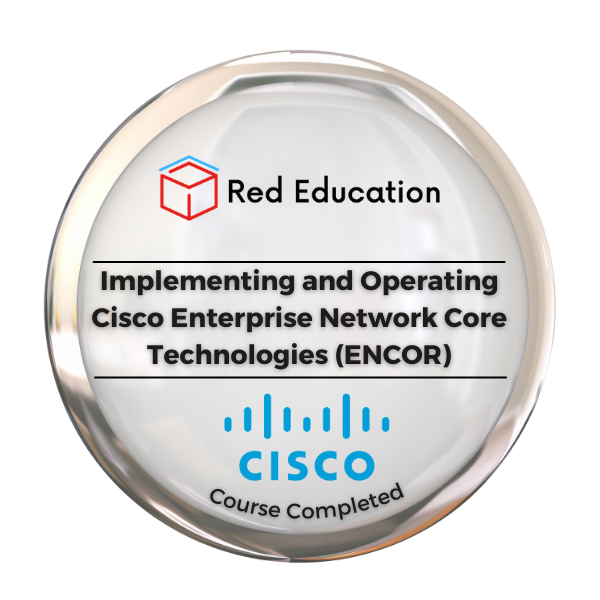 Implementing and Operating Cisco Enterprise Network Core Technologies (ENCOR)