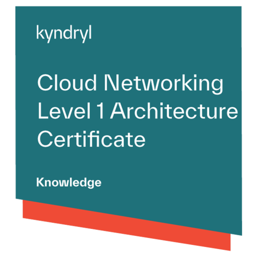 Kyndryl Cloud Networking Level 1 Architecture Certificate - Credly